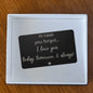 I Love You Today, Tommorrow, and Always - Engraved Wallet Card