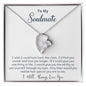 Soulmate - I Will Always Love You- Forever Love Necklace