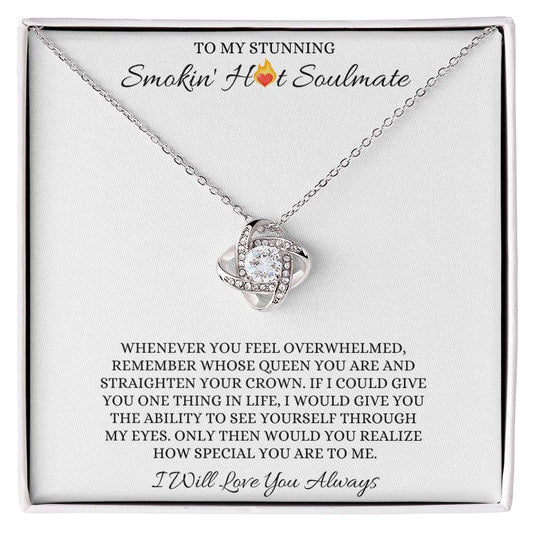 To My Stunning, Smoking Hot Soulmate- Love Knot Necklace
