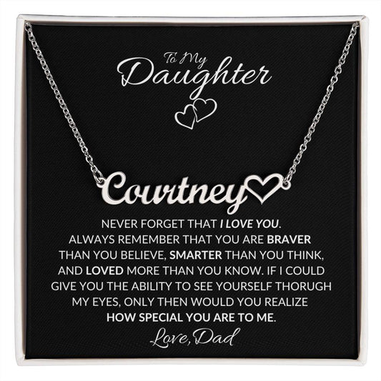Daughter, Never Forget That I Love You -  Personalized Name Necklace