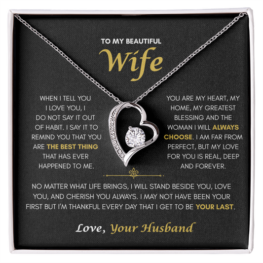 To My Wife| I May Not Have Been Your First, But I Want To Be Your Last | Forever Love Necklace